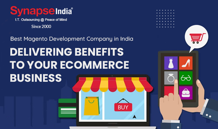 Best Magento Development Company in India: Delivering Benefits to Your Ecommerce Business